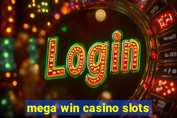 mega win casino slots