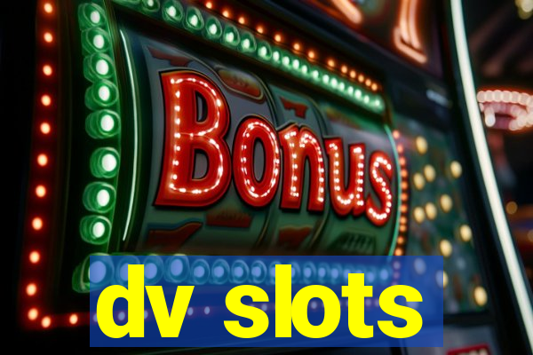 dv slots