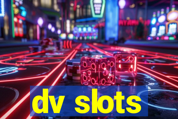 dv slots