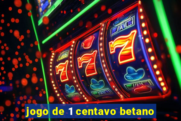 jogo de 1 centavo betano