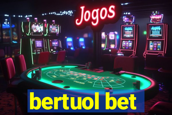 bertuol bet