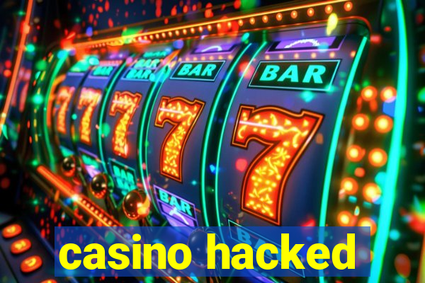 casino hacked