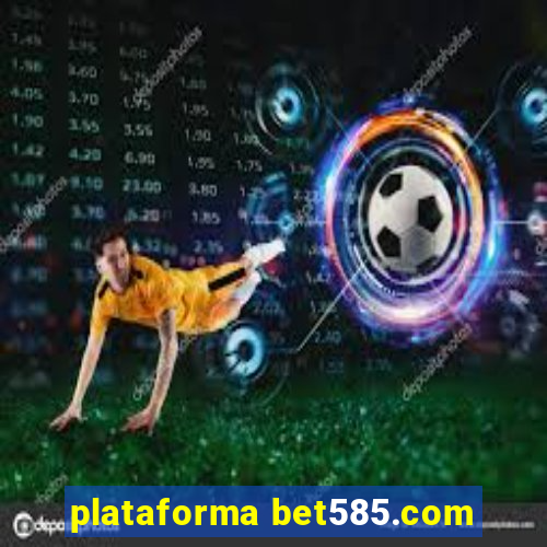 plataforma bet585.com