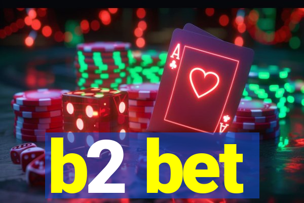 b2 bet