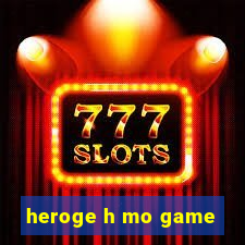 heroge h mo game