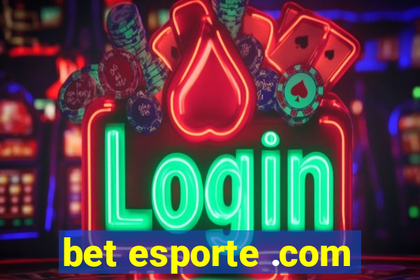 bet esporte .com