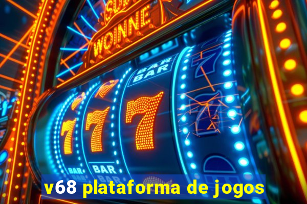 v68 plataforma de jogos