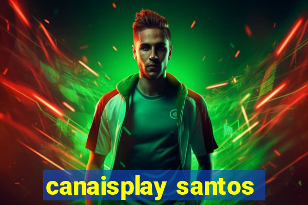 canaisplay santos