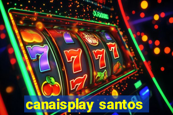 canaisplay santos