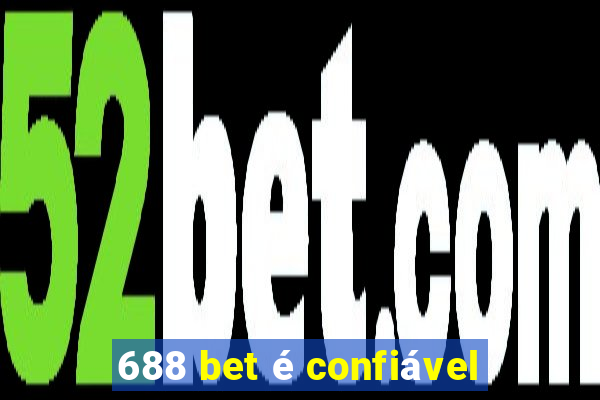 688 bet é confiável