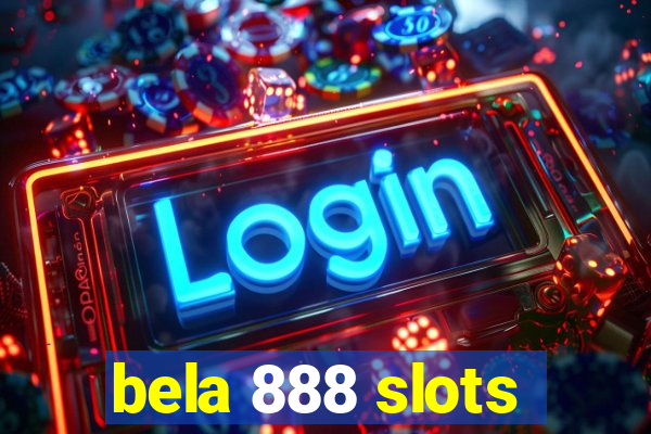 bela 888 slots