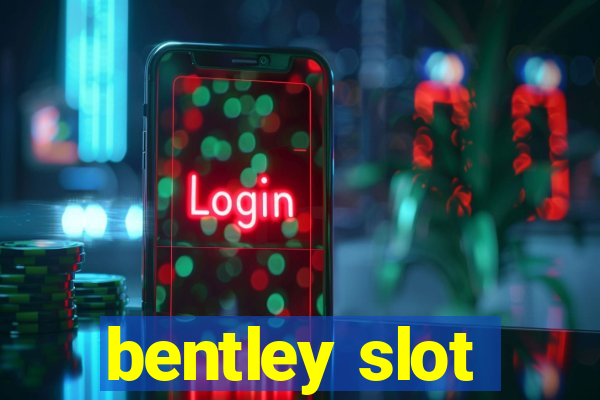 bentley slot