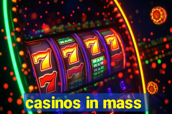 casinos in mass