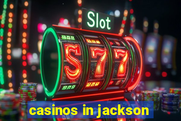 casinos in jackson