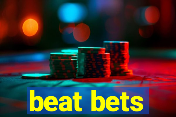 beat bets