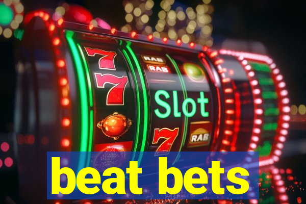 beat bets