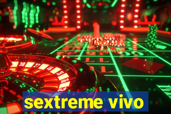 sextreme vivo