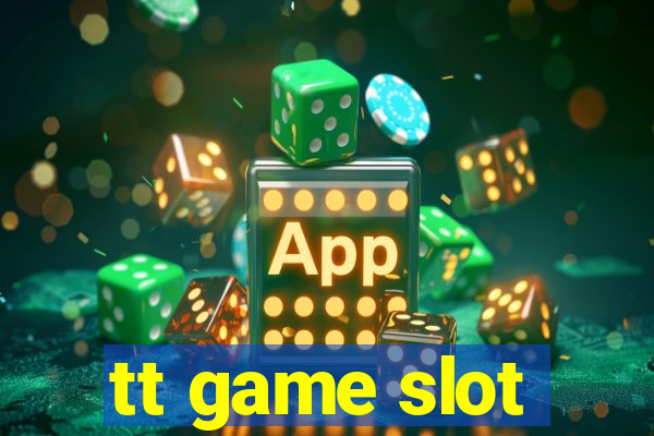 tt game slot