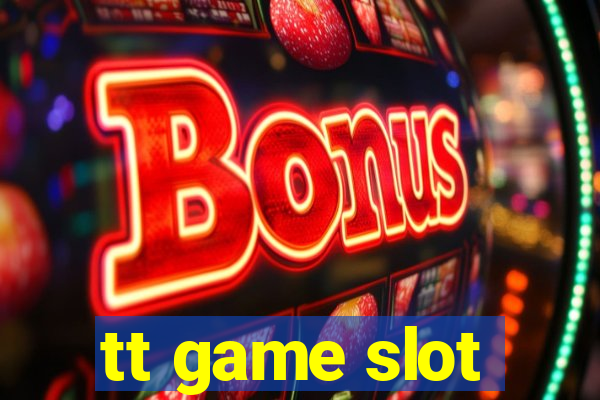 tt game slot