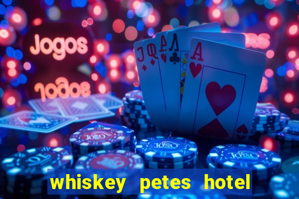 whiskey petes hotel & casino