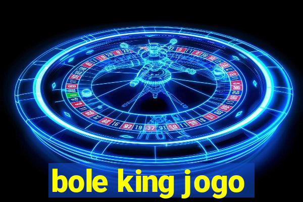 bole king jogo