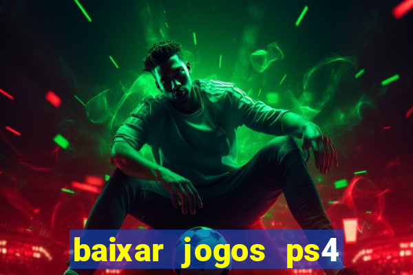 baixar jogos ps4 desbloqueado pkg