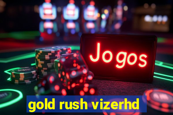 gold rush vizerhd