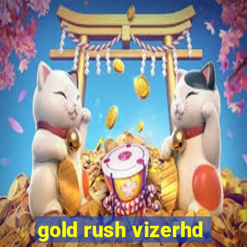 gold rush vizerhd