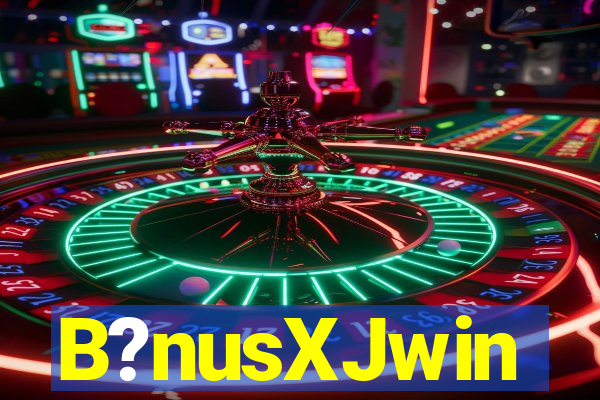 B?nusXJwin