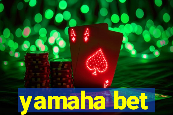 yamaha bet