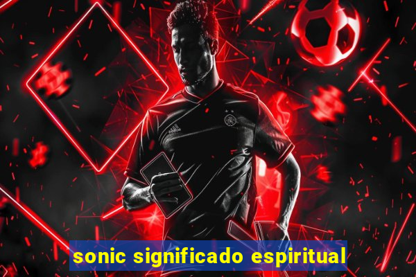 sonic significado espiritual