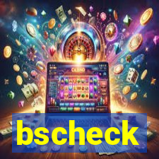 bscheck