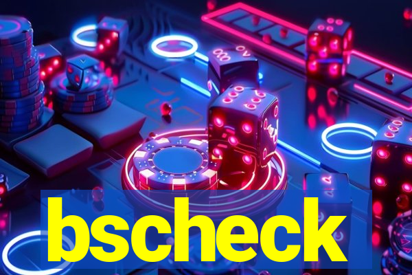 bscheck