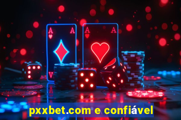 pxxbet.com e confiável