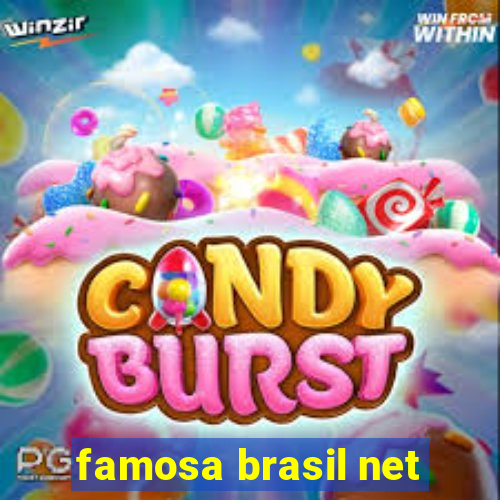 famosa brasil net