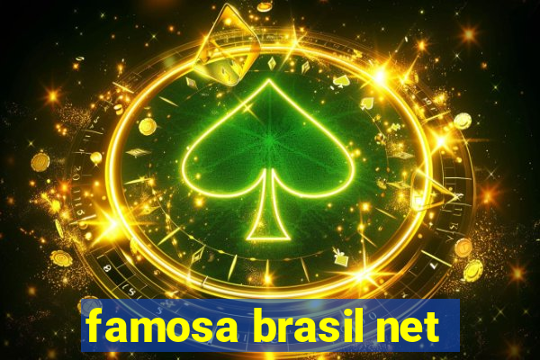 famosa brasil net