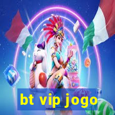 bt vip jogo