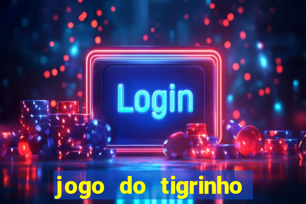 jogo do tigrinho gratis online