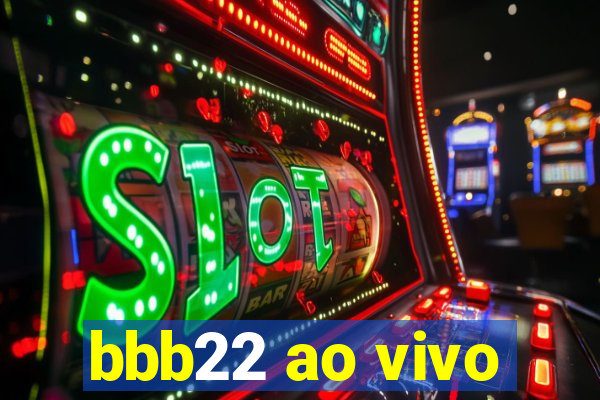 bbb22 ao vivo