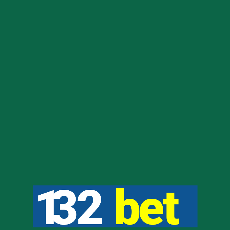 132 bet