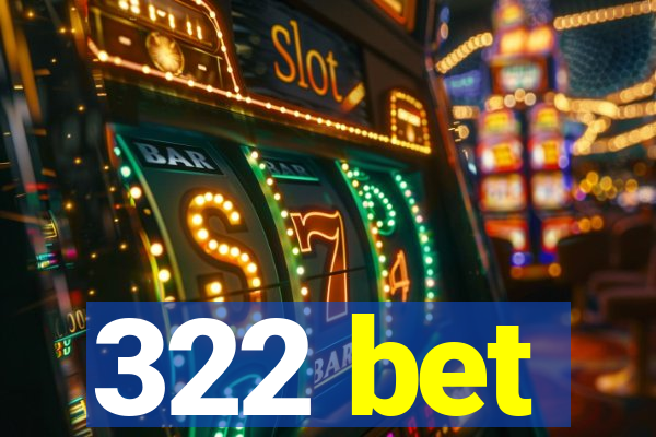 322 bet