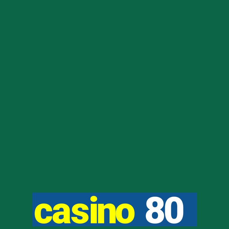 casino 80