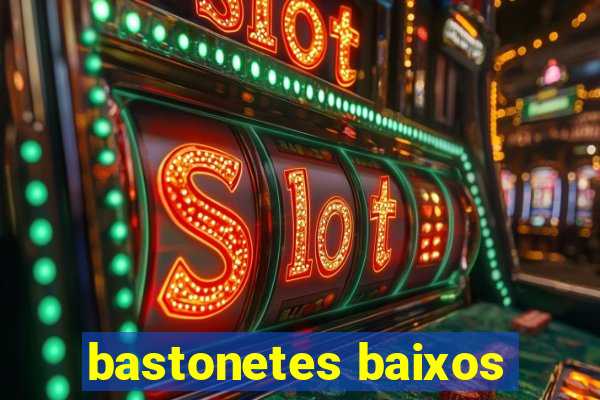 bastonetes baixos