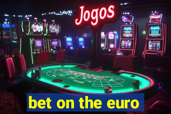 bet on the euro