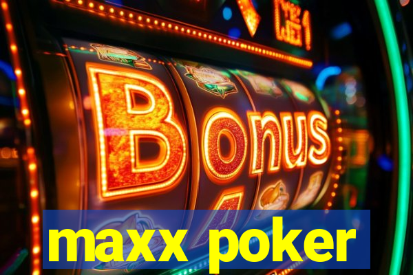 maxx poker