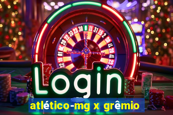 atlético-mg x grêmio