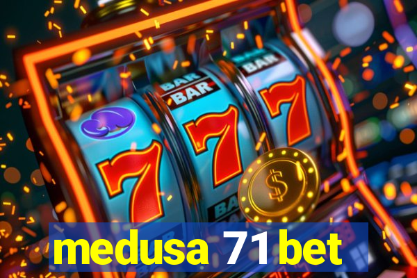 medusa 71 bet