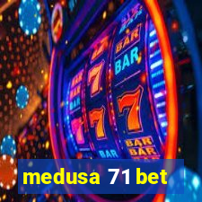 medusa 71 bet