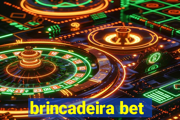 brincadeira bet