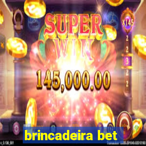 brincadeira bet